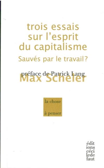 Trois essais sur l'esprit du capitalisme : sauvés par le travail ?