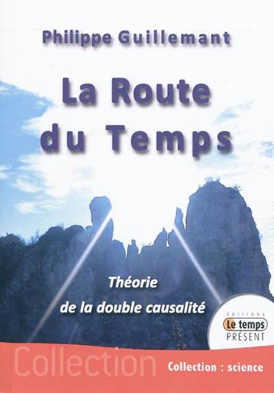 La route du temps : théorie de la double causalité