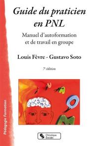 Guide du praticien en PNL : manuel d'autoformation et de travail en groupe