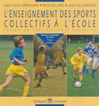 L'enseignement des sports collectifs à l'école : conception, construction et évaluation