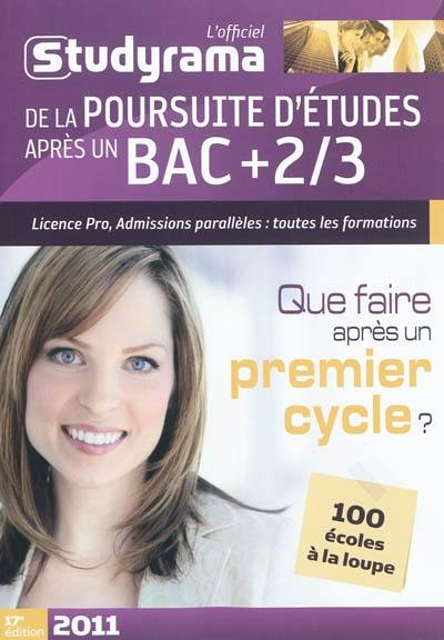 L'officiel Studyrama de la poursuite d'études après un bac + 2-3 : licence pro, admissions parallèles, toutes les formations : que faire après un premier cycle ? 100 écoles à la loupe