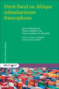 Droit fiscal en Afrique subsaharienne francophone