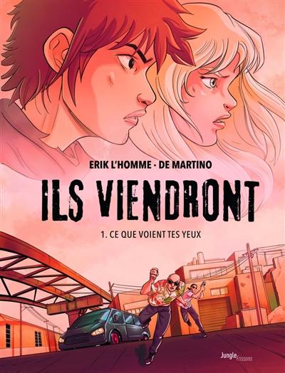 Ils viendront. Vol. 1. Ce que voient tes yeux