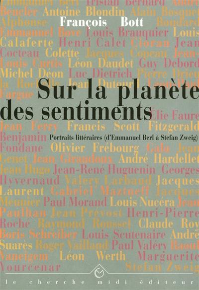 Sur la planète des sentiments : portraits littéraires d'Emmanuel Berl à Stefan Zweig