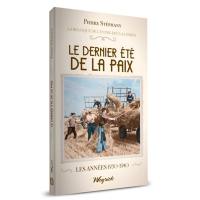 La Belgique de l'entre-deux-guerres. Vol. 6. Le dernier été de la paix : les années 1930-1940