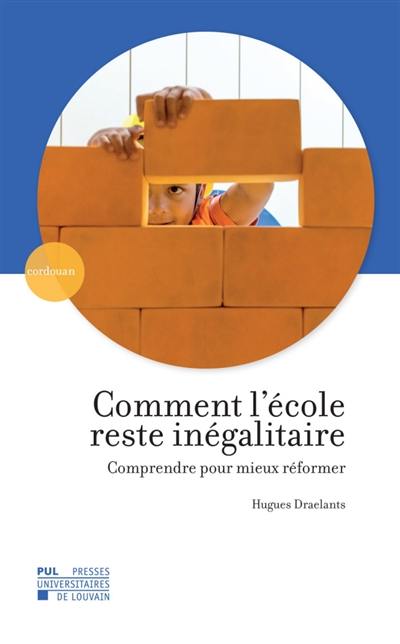 Comment l'école reste inégalitaire : comprendre pour mieux réformer