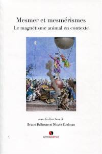 Mesmer et mesmérismes : le magnétisme animal en contexte