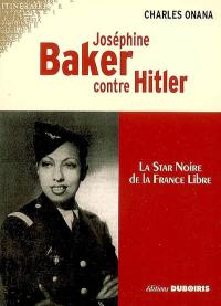 Joséphine Baker contre Hitler : la star noire de la France libre