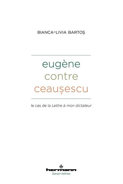 Eugène contre Ceausescu : le cas de la Lettre à mon dictateur