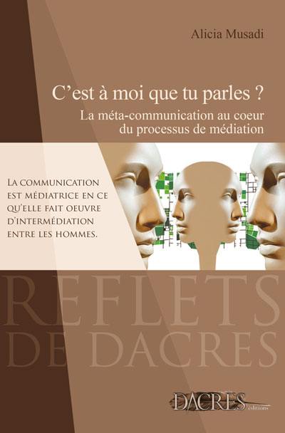 C'est à moi que tu parles ? : la méta-communication au coeur du processus de médiation