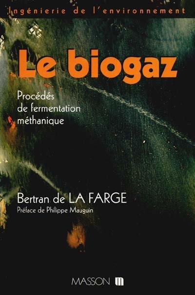 Le biogaz : procédés de fermentation méthanique