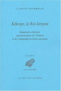 Kékrops, le roi-serpent : imaginaire athénien, représentations de l'humain et de l'animalité en Grèce ancienne