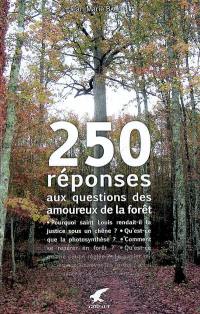 250 réponses aux questions des amoureux de la forêt