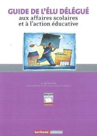 Guide de l'élu délégué aux affaires scolaires et à l'action éducative