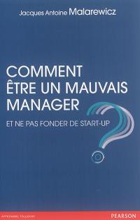 Comment être un mauvais manager et ne pas fonder de start-up ?