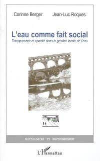 L'eau comme fait social : transparence et opacité dans la gestion locale de l'eau