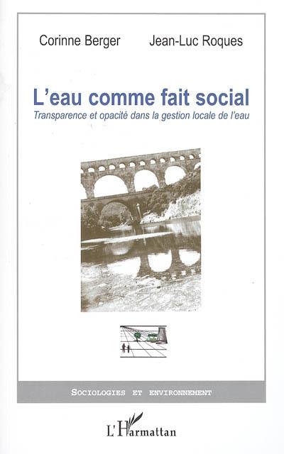 L'eau comme fait social : transparence et opacité dans la gestion locale de l'eau