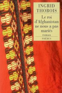 Le roi d'Afghanistan ne nous a pas mariés