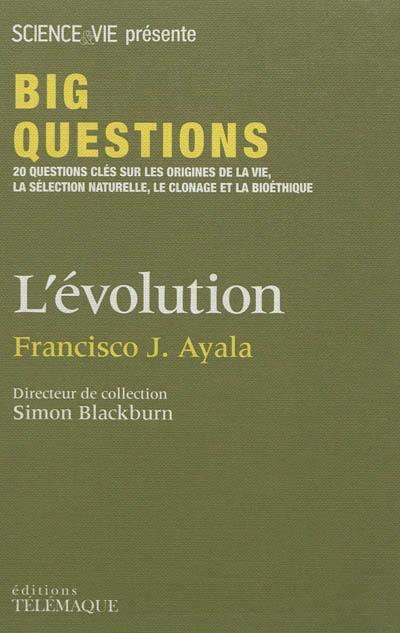 L'évolution : 20 questions clés sur les origines de la vie, la sélection naturelle, le clonage et la bioéthique