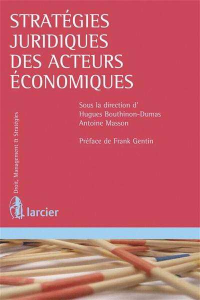 Stratégies juridiques des acteurs économiques