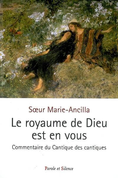 Le royaume de Dieu est en vous ! : commentaire du Cantique des cantiques