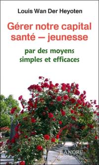 Gérer notre capital santé-jeunesse par des moyens simples et efficaces