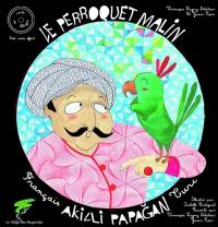 Le perroquet malin : conte turc. Akilli papagan