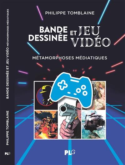 Bande dessinée et jeu vidéo : métamorphoses médiatiques