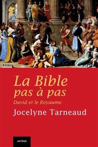 La Bible pas à pas. Vol. 5. David et les rois d'Israël