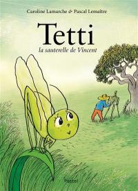 Tetti, la sauterelle de Vincent