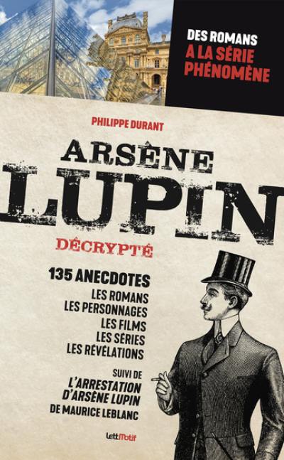 Arsène Lupin décrypté. L'arrestation d'Arsène Lupin