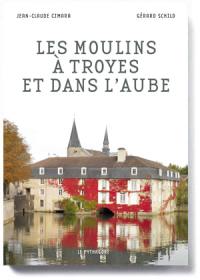 Les moulins à Troyes et dans l'Aube