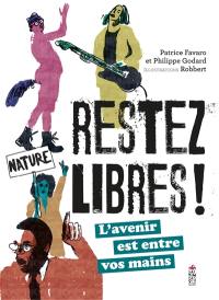 Restez libres ! : l'avenir est entre vos mains