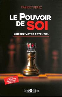 Le pouvoir de soi : libérez votre potentiel