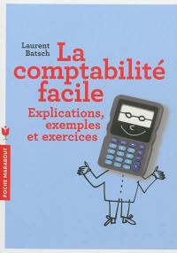 La comptabilité facile : explications, exemples et exercices