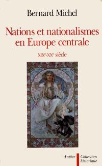 Nations et nationalismes en Europe centrale, XIXe-XXe siècle