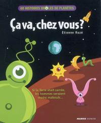 Ca va, chez vous ? : 60 histoires drôles de planètes