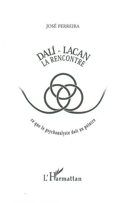 Dali-Lacan, la rencontre : ce que le psychanalyste doit au peintre