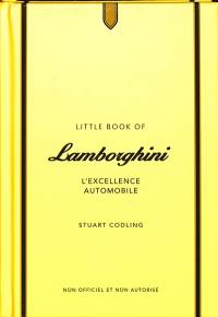 Little book of Lamborghini : l'excellence automobile : non officiel et non autorisé