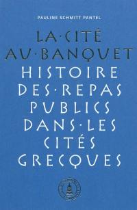 La cité au banquet : histoire des repas publics dans les cités grecques