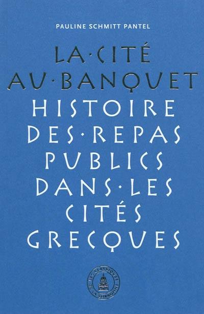 La cité au banquet : histoire des repas publics dans les cités grecques