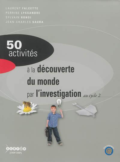 50 activités à la découverte du monde par l'investigation au cycle 2