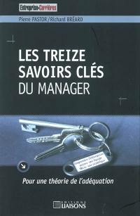 Les treize savoirs clés du manager : pour une théorie de l'adéquation