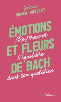 Emotions et fleurs de Bach : (re)trouver l'équilibre dans son quotidien