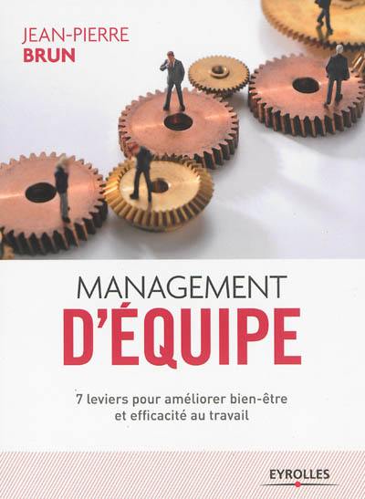 Management d'équipe : 7 leviers pour améliorer bien-être et efficacité au travail