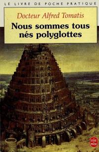 Nous sommes tous nés polyglottes : essai