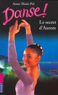 Danse !. Vol. 22. Le secret d'Aurore