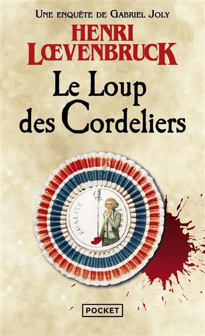 Une enquête de Gabriel Joly. Le Loup des Cordeliers