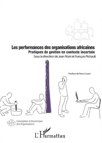 Les performances des organisations africaines : pratiques de gestion en contexte incertain