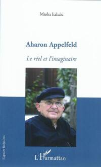 Aharon Appelfeld : le réel et l'imaginaire